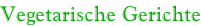 Vegetarische Gerichte